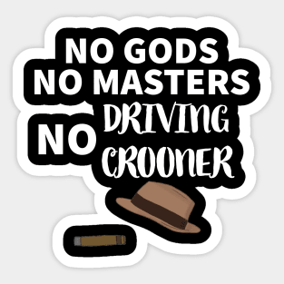 Driving Crooner Haters Unite Sticker